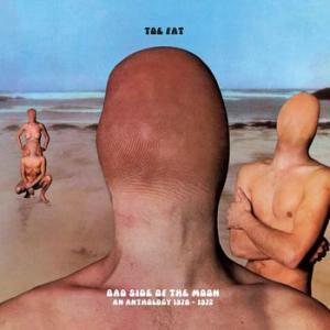 toe fat: bad side of the moon - an anthology 1970-72