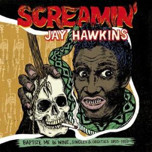screamin' jay hawkins: baptize me in wine