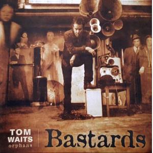 tom waits: bastards