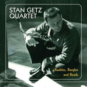 stan getz: baubles, bangles and beads