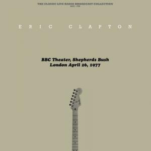 eric clapton: bbc theater, shepherd's bush, london april 26, 1977
