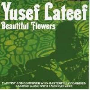 yusef lateef: beautiful flowers