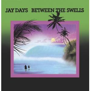jay days: between the swells
