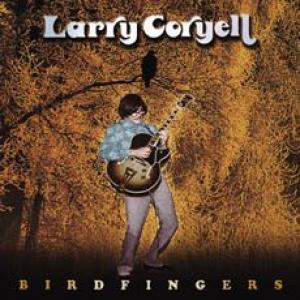 larry coryell: birdfingers: the best of larry coryell