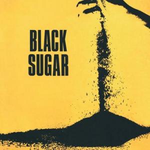 black sugar: black sugar
