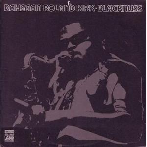 rahsaan roland kirk: blacknuss