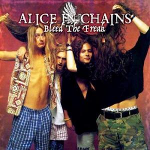 alice in chains: bleed the freak