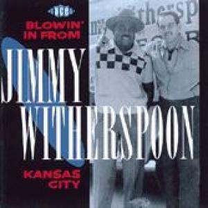 jimmy witherspoon: blowin' in from kansas city