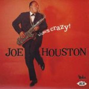 joe houston: blows crazy