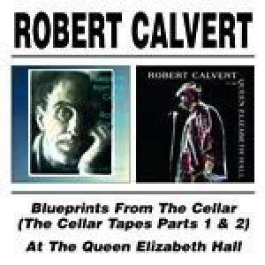 robert calvert: blueprints from the cellar/live at the qe2 hall
