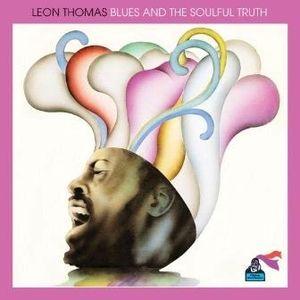 leon thomas: blues and the soulful truth