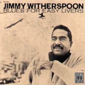 jimmy witherspoon: blues for easy livers