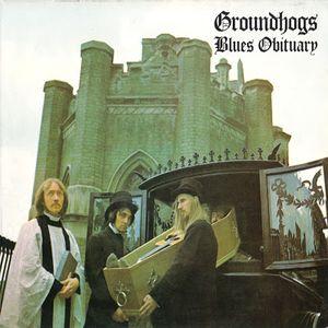 groundhogs: blues obituary