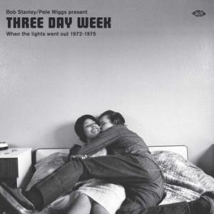 various: bob stanley & pere wiggs - three day week (when the lights went out 1972-1975)