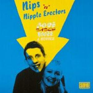 the nips 'n' nipple erectors: bops, babes, booze & bovver