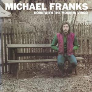 michael franks: born with the moon in virgo