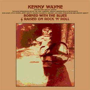 kenny wane: borned with the blues and raised...