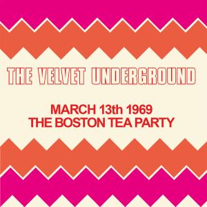 velvet underground: boston tea party, march 13th 1969