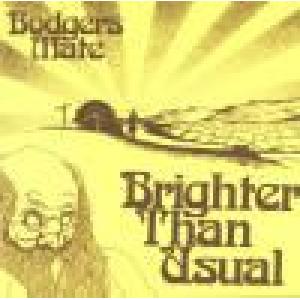 bodgers mate: brighter than usual