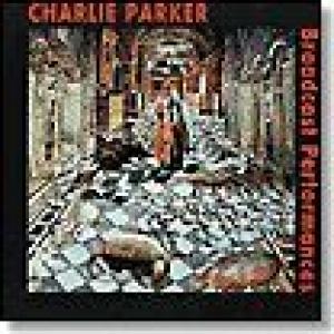charlie parker: broadcast performances