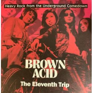 various: brown acid: the eleventh trip (heavy rock from the underground comedown)