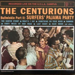 the centurions (pulp fiction): bullwinkle part II: surfers' pajama party recorded live on the u.c.l.a. campus