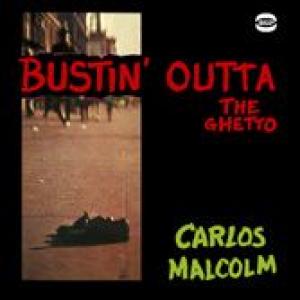carlos malcolm: bustin' outta the ghetto