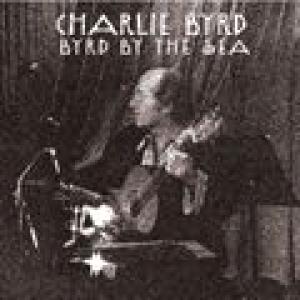 charlie byrd: byrd by the sea