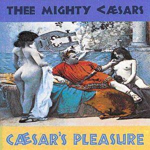 thee mighty caesars: caesar's pleasure