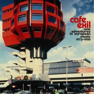 various: cafe exil - new adventures in european music 1972-1980
