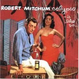 robert mitchum: Calypso - Is Like So