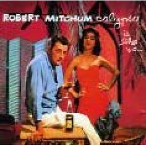 robert mitchum: calypso is like so…