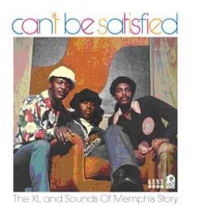 various: can't be satisfied - the xl and sounds of memphis story