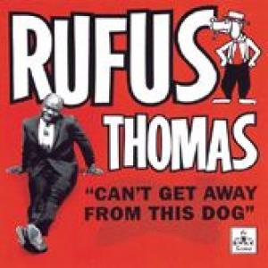 rufus thomas: can t get away from this dog
