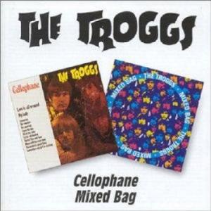 the troggs: cellophane/mixed bag