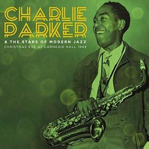 charlie parker & the modern jazz allstars: christmas eve at carnegie hall 1949