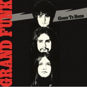 grand funk railroad: closer to home