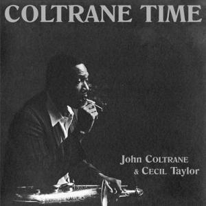 john coltrane & cecil taylor: coltrane time