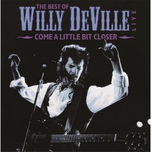 willy deville: come a little bit closer