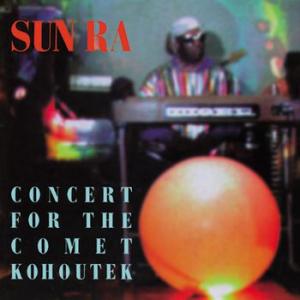 sun ra: concert for the comet kohoutek