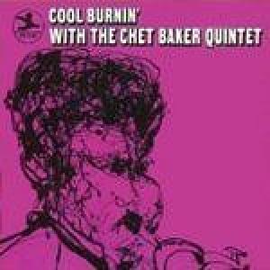 chet baker: cool burnin' with the chet baker quintet