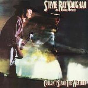 stevie ray vaughan: couldn't stand the weather