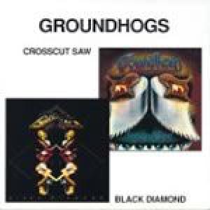 groundhogs: crosscut saw/black diamond