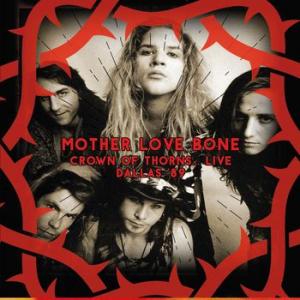 mother love bone: crown of thorns... live dallas '89