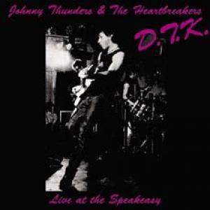 johnny thunders & the heartbreakers: d.t.k. live at the speakeasy