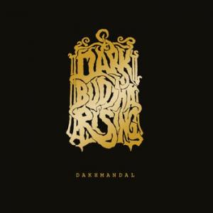 dark buddha rising: dakhmandal