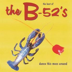 b 52: dance this mess around (best of)