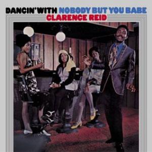clarence reid: dancin' with nobody but you babe