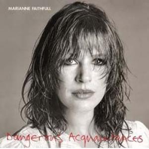 marianne faitfull: dangerous acquaintances