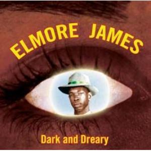 elmore james: dark and dreary - rare 50s sessions